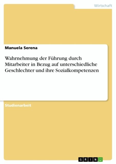 Manuela Serena - Wahrnehmung der Fuhrung durch Mitarbeiter in Bezug auf unterschiedliche Geschlechter und ihre Sozialkompetenzen, E-bok