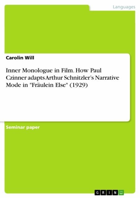 Carolin Will - Inner Monologue in Film. How Paul Czinner adapts Arthur Schnitzler's Narrative Mode in &quote;Fraulein Else&quote; (1929), E-bok