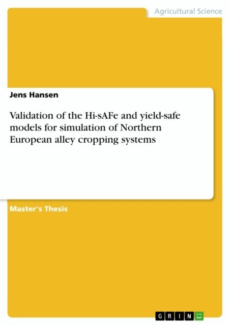 Jens Hansen - Validation of the Hi-sAFe and yield-safe models for simulation of Northern European alley cropping systems, E-bok