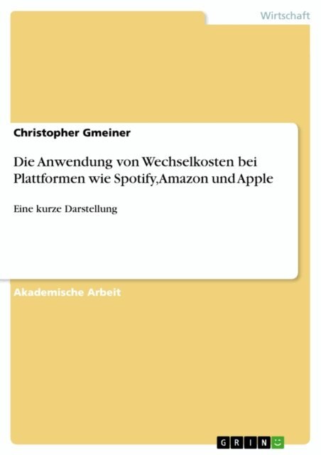 Christopher Gmeiner - Die Anwendung von Wechselkosten bei Plattformen wie Spotify, Amazon und Apple, E-bok