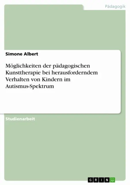 Simone Albert - Möglichkeiten der pädagogischen Kunsttherapie bei herausforderndem Verhalten von Kindern im Autismus-Spektrum, E-bok. Tillgänglighet: Lägg i varukorg