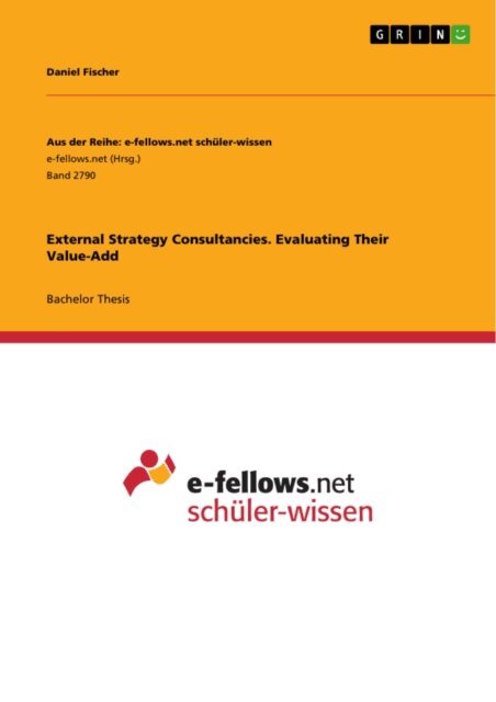 Daniel Fischer - External Strategy Consultancies. Evaluating Their Value-Add, E-bok