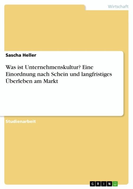 Sascha Heller - Was ist Unternehmenskultur? Eine Einordnung nach Schein und langfristiges Uberleben am Markt, E-bok