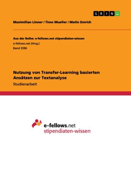 Matin Emrich, Timo Mueller, Maximilian Linner - Nutzung von Transfer-Learning basierten Ansatzen zur Textanalyse, E-bok