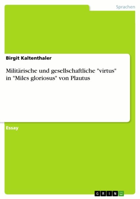 Birgit Kaltenthaler - Militärische und gesellschaftliche "virtus" in "Miles gloriosus" von Plautus, E-bok