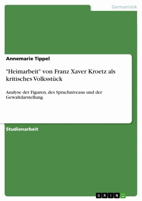 Annemarie Tippel - "Heimarbeit" von Franz Xaver Kroetz als kritisches Volksstück, E-bok