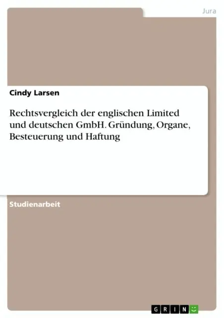 Cindy Larsen - Rechtsvergleich der englischen Limited und deutschen GmbH. Gründung, Organe, Besteuerung und Haftung, E-bok. Tillgänglighet: Lägg i varukorg