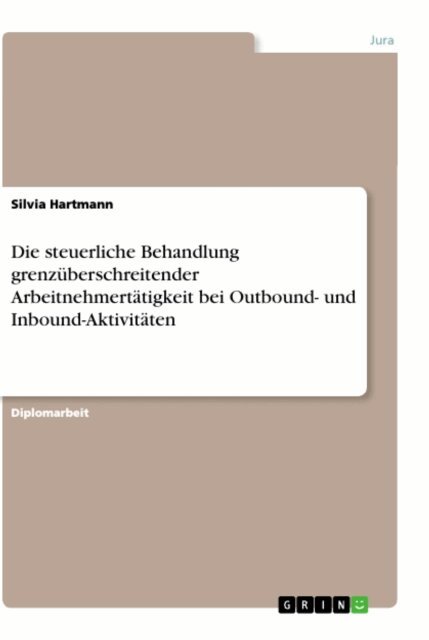 Silvia Hartmann - Die steuerliche Behandlung grenzüberschreitender Arbeitnehmertätigkeit bei Outbound- und Inbound-Aktivitäten, E-bok