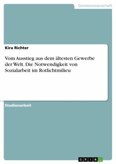 Kira Richter - Vom Ausstieg aus dem ältesten Gewerbe der Welt. Die Notwendigkeit von Sozialarbeit im Rotlichtmilieu, E-bok