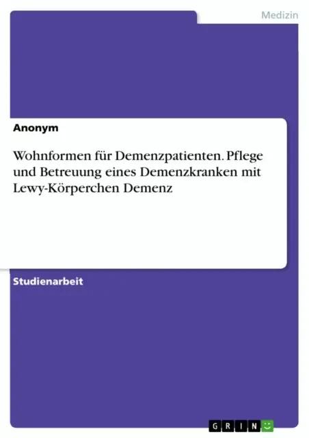 Wohnformen fur Demenzpatienten. Pflege und Betreuung eines Demenzkranken mit Lewy-Korperchen Demenz