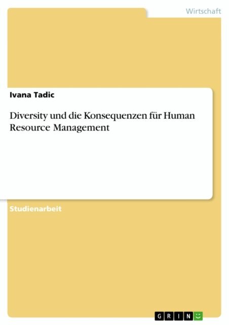 Ivana Tadic - Diversity und die Konsequenzen fur Human Resource Management, E-bok