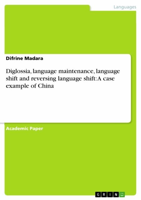 Difrine Madara - Diglossia, language maintenance, language shift and reversing language shift: A case example of China, E-bok. Tillgänglighet: Lägg i varukorg