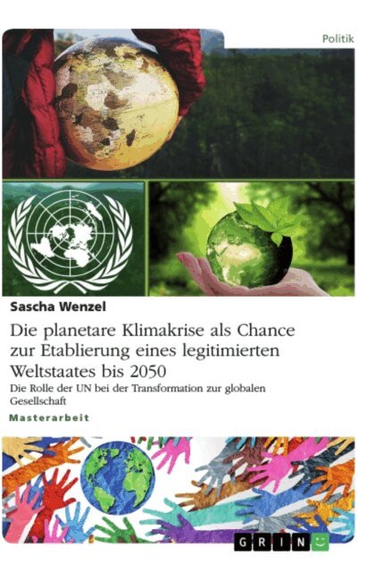 Sascha Wenzel - Die planetare Klimakrise als Chance zur Etablierung eines legitimierten Weltstaates bis 2050, E-bok