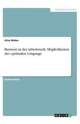 Alice Weber - Burnout in der Arbeitswelt. Möglichkeiten des optimalen Umgangs, Häftad