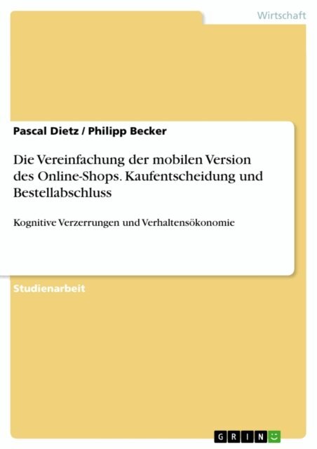 Philipp Becker, Pascal Dietz - Die Vereinfachung der mobilen Version des Online-Shops. Kaufentscheidung und Bestellabschluss, E-bok
