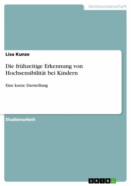 Lisa Kunze - Die fruhzeitige Erkennung von Hochsensibilitat bei Kindern, E-bok