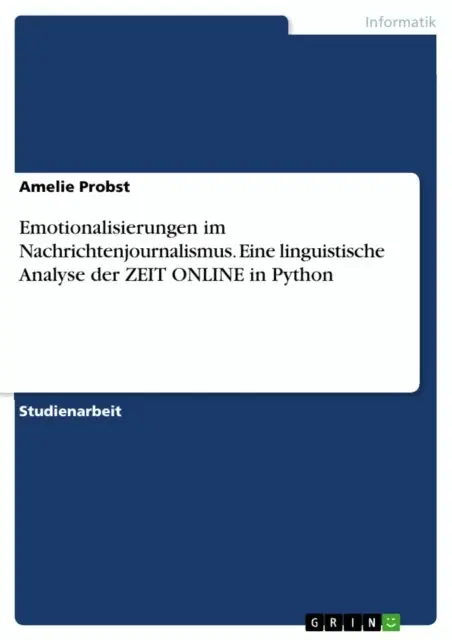 Amelie Probst - Emotionalisierungen im Nachrichtenjournalismus. Eine linguistische Analyse der ZEIT ONLINE in Python, E-bok. Tillgänglighet: Lägg i varukorg