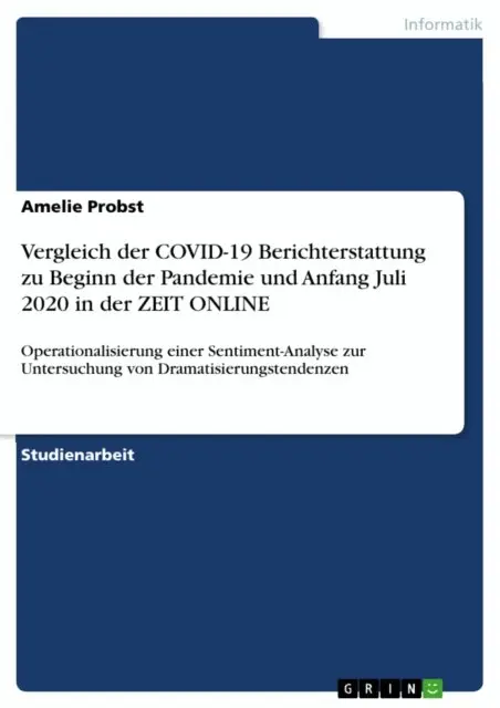 Amelie Probst - Vergleich der COVID-19 Berichterstattung zu Beginn der Pandemie und Anfang Juli 2020 in der ZEIT ONLINE, E-bok. Tillgänglighet: Lägg i varukorg