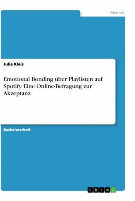 Julia Kleis - Emotional Bonding über Playlisten auf Spotify. Eine Online-Befragung zur Akzeptanz, E-bok