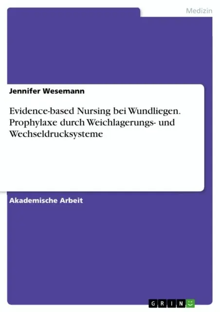 Jennifer Wesemann - Evidence-based Nursing bei Wundliegen. Prophylaxe durch Weichlagerungs- und Wechseldrucksysteme, E-bok. Tillgänglighet: Lägg i varukorg