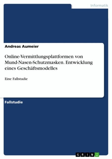 Andreas Aumeier - Online-Vermittlungsplattformen von Mund-Nasen-Schutzmasken. Entwicklung eines Geschaftsmodelles, E-bok