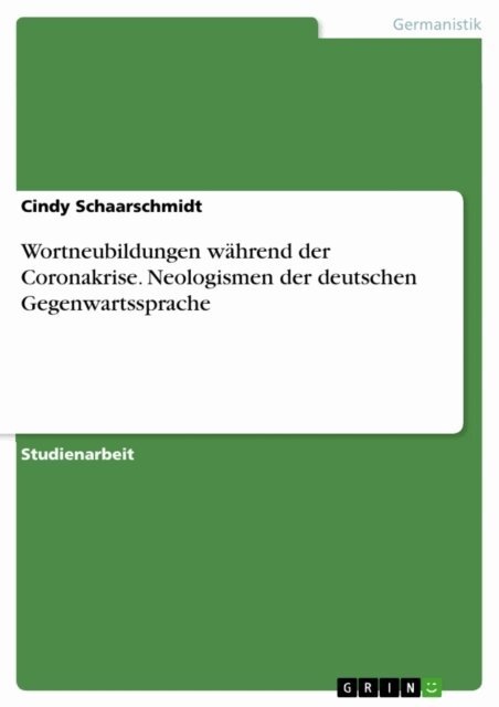 Cindy Schaarschmidt - Wortneubildungen während der Coronakrise. Neologismen der deutschen Gegenwartssprache, E-bok