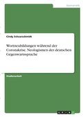 Wortneubildungen w�hrend der Coronakrise. Neologismen der deutschen Gegenwartssprache