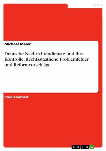 Michael Meier - Deutsche Nachrichtendienste und ihre Kontrolle. Rechtsstaatliche Problemfelder und Reformvorschlage, E-bok