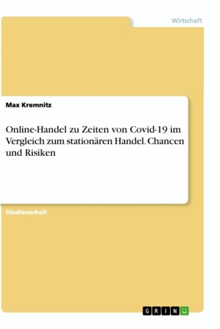 Max Kremnitz - Online-Handel zu Zeiten von Covid-19 im Vergleich zum stationaren Handel. Chancen und Risiken, E-bok