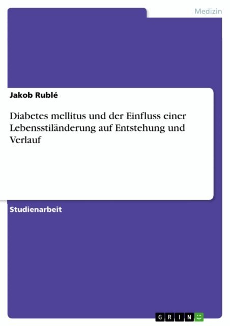 Jakob Ruble - Diabetes mellitus und der Einfluss einer Lebensstilanderung auf Entstehung und Verlauf, E-bok