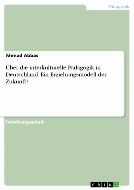 Ahmad Abbas - Über die interkulturelle Pädagogik in Deutschland. Ein Erziehungsmodell der Zukunft?, E-bok. Tillgänglighet: Lägg i varukorg
