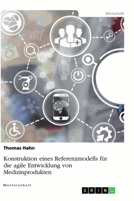 Thomas Hahn - Konstruktion eines Referenzmodells fur die agile Entwicklung von Medizinprodukten, E-bok