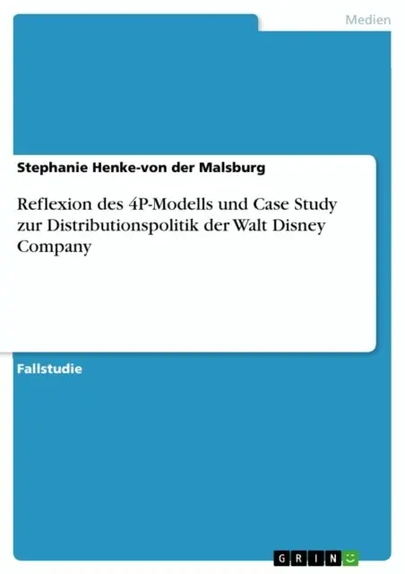 Stephanie Henke-von der Malsburg - Reflexion des 4P-Modells und Case Study zur Distributionspolitik der Walt Disney Company, E-bok. Tillgänglighet: Lägg i varukorg