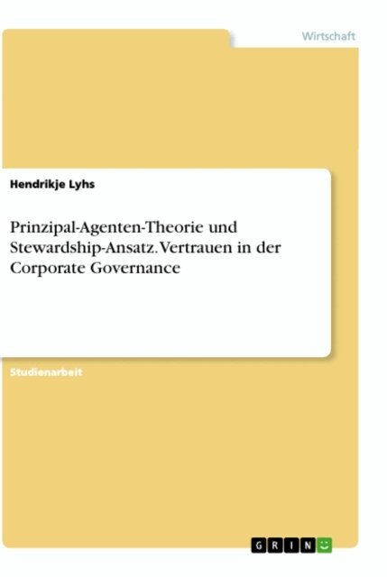 Hendrikje Lyhs - Prinzipal-Agenten-Theorie und Stewardship-Ansatz. Vertrauen in der Corporate Governance, E-bok. Tillgänglighet: Lägg i varukorg