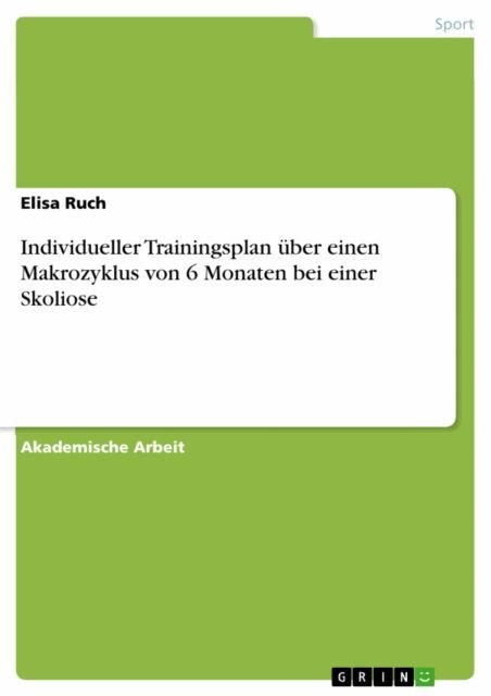 Elisa Ruch - Individueller Trainingsplan über einen Makrozyklus von 6 Monaten bei einer Skoliose, E-bok