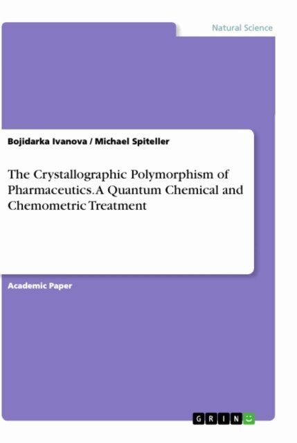 Michael Spiteller, Bojidarka Ivanova - Crystallographic Polymorphism of Pharmaceutics. A Quantum Chemical and Chemometric Treatment, E-bok