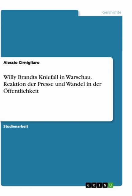Alessio Cirnigliaro - Willy Brandts Kniefall in Warschau. Reaktion der Presse und Wandel in der Offentlichkeit, E-bok
