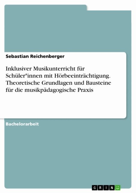 Sebastian Reichenberger - Inklusiver Musikunterricht fur Schuler*innen mit Horbeeintrachtigung. Theoretische Grundlagen und Bausteine fur die musikpadagogische Praxis, E-bok