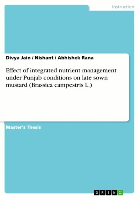 Abhishek Rana, Nishant, Divya Jain - Effect of integrated nutrient management under Punjab conditions on late sown mustard (Brassica campestris L.), E-bok