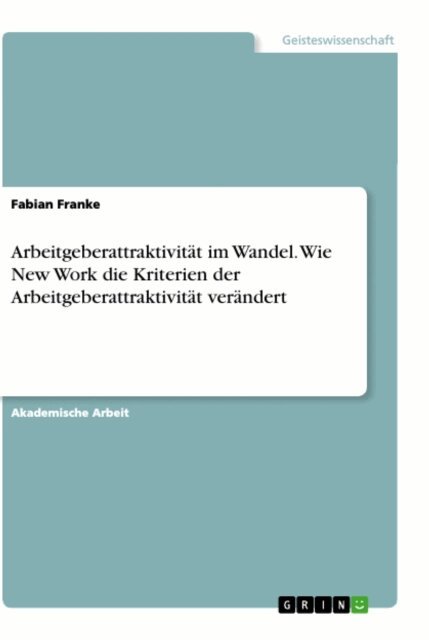 Fabian Franke - Arbeitgeberattraktivitat im Wandel. Wie New Work die Kriterien der Arbeitgeberattraktivitat verandert, E-bok