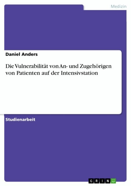 Daniel Anders - Die Vulnerabilitat von An- und Zugehorigen von Patienten auf der Intensivstation, E-bok