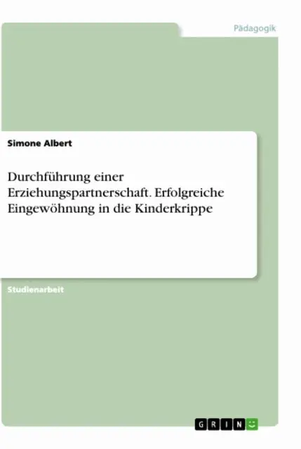 Simone Albert - Durchführung einer Erziehungspartnerschaft. Erfolgreiche Eingewöhnung in die Kinderkrippe, E-bok. Tillgänglighet: Lägg i varukorg