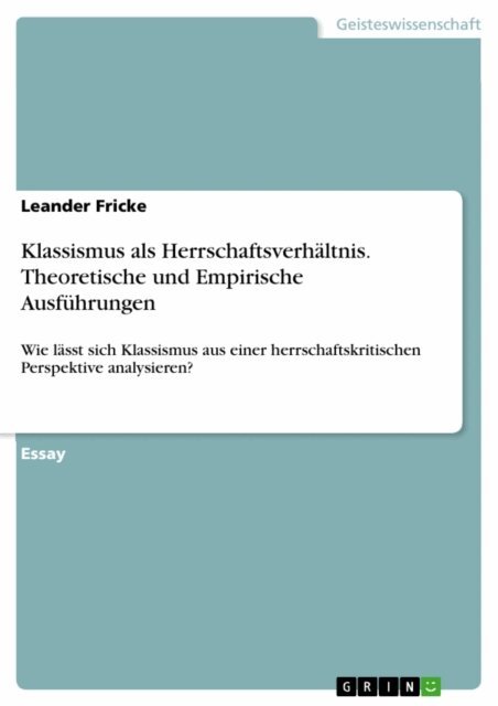 Leander Fricke - Klassismus als Herrschaftsverhältnis. Theoretische und Empirische Ausführungen, E-bok