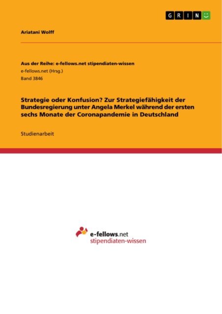Ariatani Wolff - Strategie oder Konfusion? Zur Strategiefahigkeit der Bundesregierung unter Angela Merkel wahrend der ersten sechs Monate der Coronapandemie in Deutschland, E-bok