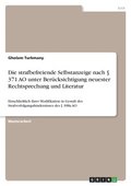strafbefreiende Selbstanzeige nach � 371 AO unter Ber�cksichtigung neuester Rechtsprechung und Literatur