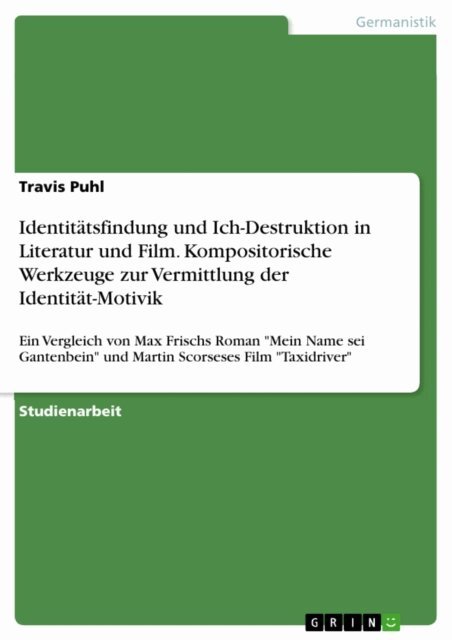 Travis Puhl - Identitatsfindung und Ich-Destruktion in Literatur und Film. Kompositorische Werkzeuge zur Vermittlung der Identitat-Motivik, E-bok