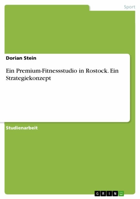 Dorian Stein - Ein Premium-Fitnessstudio in Rostock. Ein Strategiekonzept, E-bok