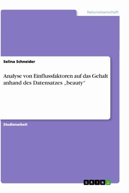 Analyse von Einflussfaktoren auf das Gehalt anhand des Datensatzes „beauty“