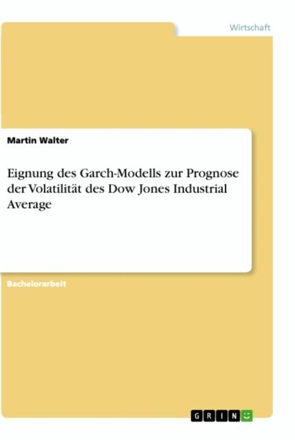 Martin Walter - Eignung des Garch-Modells zur Prognose der Volatilitat des Dow Jones Industrial Average, E-bok