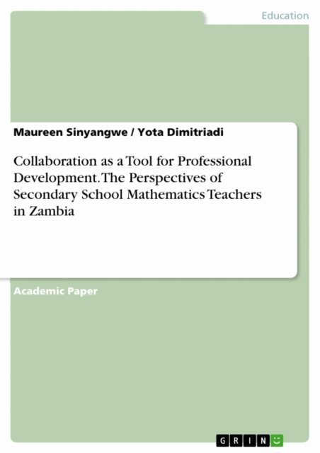 Yota Dimitriadi, Maureen Sinyangwe - Collaboration as a Tool for Professional Development. The Perspectives of Secondary School Mathematics Teachers in Zambia, E-bok